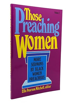 Imagen del vendedor de THOSE PREACHING WOMEN, VOL. 2 More Sermons by Black Women Preachers a la venta por Rare Book Cellar