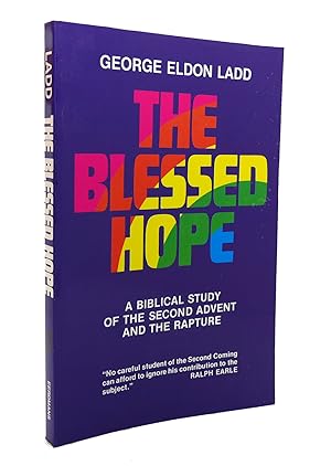 THE BLESSED HOPE A Biblical Study of the Second Advent and the Rapture