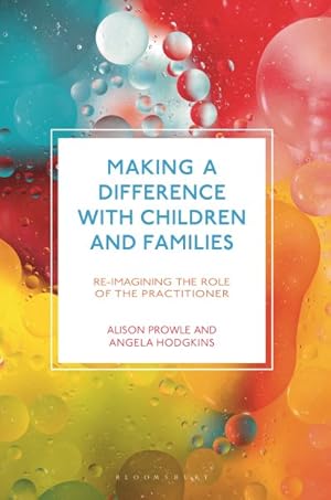 Bild des Verkufers fr Making a Difference With Children and Families : A Guide to Practitioner Efficacy in a Changing Landscape zum Verkauf von GreatBookPricesUK