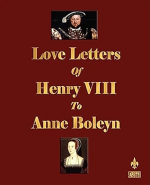 Seller image for Love Letters of Henry VIII to Anne Boleyn for sale by GreatBookPrices