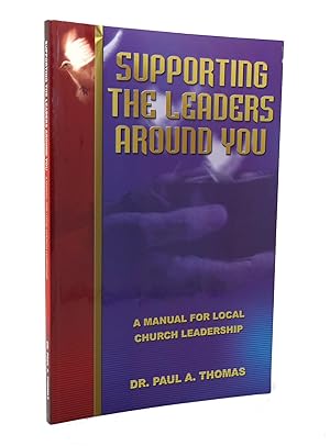 Imagen del vendedor de SUPPORTING THE LEADERS AROUND YOU a la venta por Rare Book Cellar