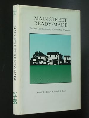 Imagen del vendedor de Main Street Ready-Made: The New Deal Community of Greendale, Wisconsin a la venta por Bookworks [MWABA, IOBA]