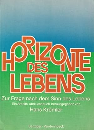 Seller image for Horizonte des Lebens : Zur Frage nach dem Sinn des Lebens. Ein Arbeits- und Lesebuch. for sale by Versandantiquariat Nussbaum