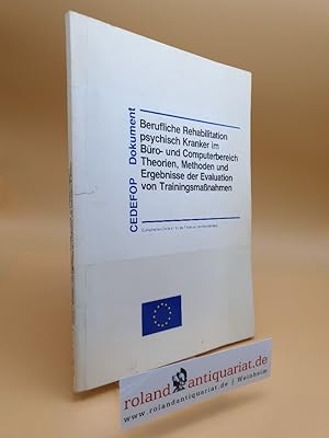 Imagen del vendedor de Berufliche Rehabilitation psychisch Kranker im Bro- und Computerbereich : Dokument der CEDEFOP-Forschungstagung Berlin, Juni 1989 / Hrsg.: CEDEFOP - Europisches Zentrum fr die Frderung der Berufsbildung. Erwin Seyfried und Tina Bertzeletou / CEDEFOP Dokument a la venta por Roland Antiquariat UG haftungsbeschrnkt