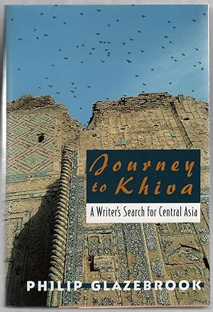 Bild des Verkufers fr Journey to Khiva: A Writer's Search for Central Asia zum Verkauf von Between the Covers-Rare Books, Inc. ABAA