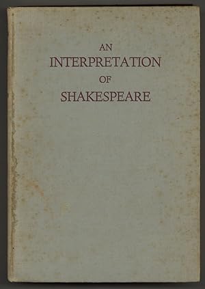 Bild des Verkufers fr An Interpretation of Shakespeare zum Verkauf von Between the Covers-Rare Books, Inc. ABAA
