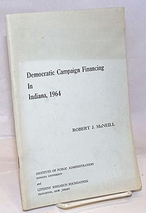 Seller image for Democratic Campaign Financing in Indiana, 1964 for sale by Bolerium Books Inc.