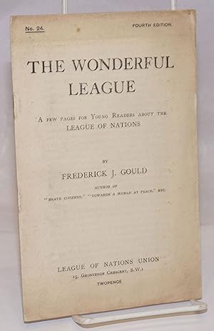 The Wonderful League: A Few Pages for Young Readers About the League of Nations