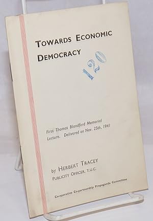 Imagen del vendedor de Towards Economic Democracy: First Thomas Blandord Memorial Lecture. Delivered on Nov. 25th, 1941 a la venta por Bolerium Books Inc.