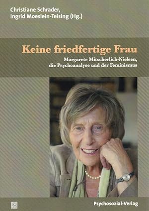 Seller image for Keine friedfertige Frau. Margarete Mitscherlich-Nielsen, die Psychoanalyse und der Feminismus. Bibliothek der Psychoanalyse. for sale by Fundus-Online GbR Borkert Schwarz Zerfa