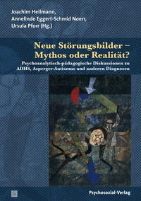 Image du vendeur pour Neue Strungsbilder - Mythos oder Realitt? Psychoanalytisch-pdagogische Diskussionen zu ADHS, Asperger-Autismus und anderen Diagnosen. Psychoanalytische Pdagogik. mis en vente par Fundus-Online GbR Borkert Schwarz Zerfa