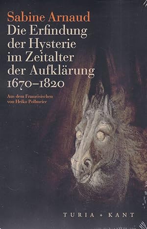 Image du vendeur pour Die Erfindung der Hysterie im Zeitalter der Aufklrung (1670-1820). aus dem Franzsischen von Heiko Pollmeier. mis en vente par Fundus-Online GbR Borkert Schwarz Zerfa