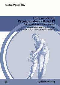 Internationale Psychoanalyse Band 13: Südamerikanische Akzente. Ausgewählte Beiträge aus dem Inte...