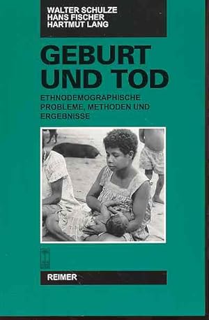 Bild des Verkufers fr Geburt und Tod. Ethnodemographische Probleme, Methoden und Ergebnisse. Walter Schulze ; Hans Fischer ; Hartmut Lang / Materialien zur Kultur der Wampar, Papua New Guinea ; 4 zum Verkauf von Fundus-Online GbR Borkert Schwarz Zerfa