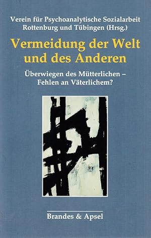 Seller image for Vermeidung der Welt und des Anderen. berwiegen des Mtterlichen - Fehlen an Vterlichem? for sale by Fundus-Online GbR Borkert Schwarz Zerfa