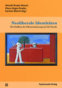 Bild des Verkufers fr Neoliberale Identitten. Der Einfluss der konomisierung auf die Psyche. Forschung psychosozial. zum Verkauf von Fundus-Online GbR Borkert Schwarz Zerfa