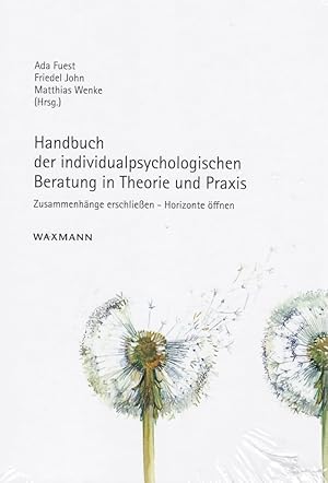 Seller image for Handbuch der individualpsychologischen Beratung in Theorie und Praxis. Zusammenhnge erschlieen - Horizonte ffnen. for sale by Fundus-Online GbR Borkert Schwarz Zerfa