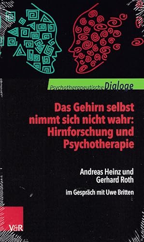 Das Gehirn selbst nimmt sich nicht wahr: Hirnforschung und Psychotherapie. Andreas Heinz und Gerh...