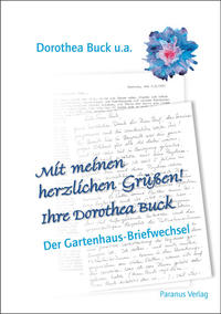 Bild des Verkufers fr Mit meinen herzlichen Gren! Ihre Dorothea Buck. Der Gartenhaus-Briefwechsel. zum Verkauf von Fundus-Online GbR Borkert Schwarz Zerfa