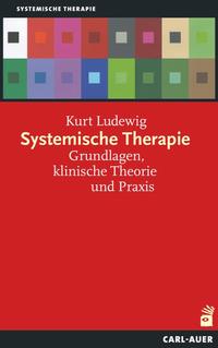 Systemische Therapie - Grundlagen, klinische Theorie und Praxis. Systemische Therapie.