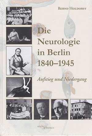 Die Neurologie in Berlin 1840-1945. Aufstieg und Niedergang mit einem Beitrag von Roland Schiffter.