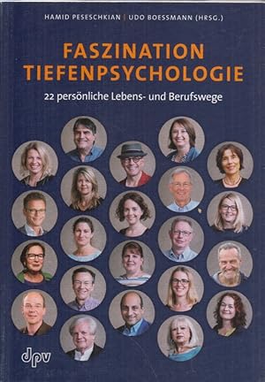 Faszination Tiefenpsychologie. 22 persönliche Lebens- und Berufswege.