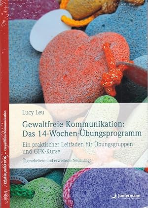 Gewaltfreie Kommunikation: Das 14-Wochen-Übungsprogramm Ein praktischer Leitfaden für Übungsgrupp...