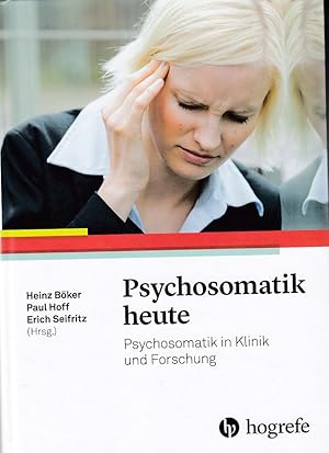 Seller image for Psychosomatik heute. Psychosomatik in Klinik und Forschung. for sale by Fundus-Online GbR Borkert Schwarz Zerfa