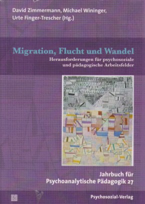 Bild des Verkufers fr Migration, Flucht und Wandel. Herausforderungen fr psychosoziale und pdagogische Arbeitsfelder. Jahrbuch fr Psychoanalytische Pdagogik 27. zum Verkauf von Fundus-Online GbR Borkert Schwarz Zerfa