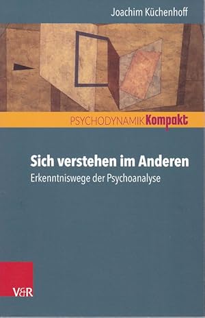 Seller image for Sich verstehen im Anderen. Erkenntniswege der Psychoanalyse. Psychodynamik kompakt. for sale by Fundus-Online GbR Borkert Schwarz Zerfa