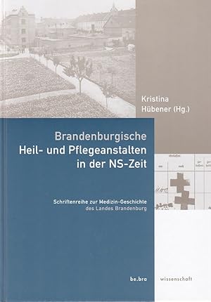 Bild des Verkufers fr Brandenburgische Heil- und Pflegeanstalten in der NS-Zeit. Schriftenreihe zur Medizin-Geschichte des Landes Brandenburg ; Bd. 3. zum Verkauf von Fundus-Online GbR Borkert Schwarz Zerfa