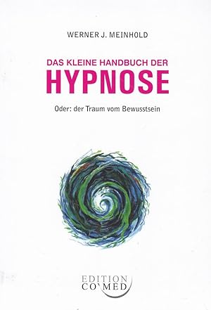 Seller image for Das kleine Handbuch der Hypnose. oder: der Traum vom Bewusstsein. for sale by Fundus-Online GbR Borkert Schwarz Zerfa