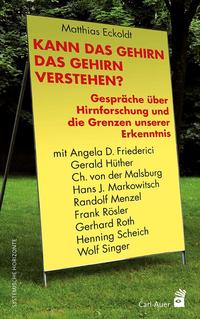 Bild des Verkufers fr Kann das Gehirn das Gehirn verstehen? Gesprche ber Hirnforschung und die Grenzen unserer Erkenntnis mit Angela D. Friederici, Gerald Hther, Ch. von der Malsburg, Hans J. Markowitsch, Randolf Menzel, Frank Rsler, Gerhard Roth, Henning Scheich und Wolf Singer. Systemische Horizonte. zum Verkauf von Fundus-Online GbR Borkert Schwarz Zerfa