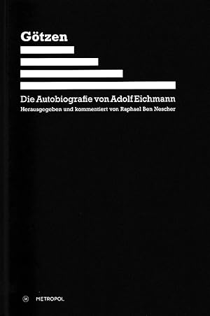 Seller image for Gtzen. Die Autobiografie von Adolf Eichmann. herausgegeben und kommentiert von Raphael Ben Nescher. for sale by Fundus-Online GbR Borkert Schwarz Zerfa