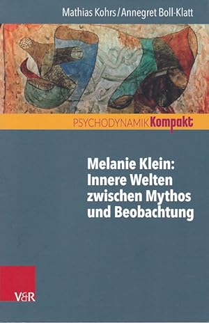 Seller image for Melanie Klein: Innere Welten zwischen Mythos und Beobachtung. Psychodynamik kompakt. for sale by Fundus-Online GbR Borkert Schwarz Zerfa