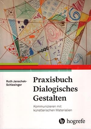 Praxisbuch dialogisches Gestalten. Kommunizieren mit künstlerischen Materialien.