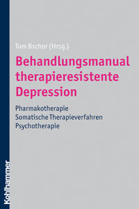 Seller image for Behandlungsmanual therapieresistente Depression. Pharmakotherapie - somatische Therapieverfahren - Psychotherapie. for sale by Fundus-Online GbR Borkert Schwarz Zerfa