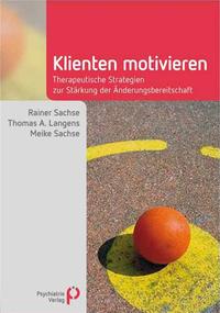 Bild des Verkufers fr Klienten motivieren. Therapeutische Strategien zur Strkung der nderungsbereitschaft. Fachwissen. zum Verkauf von Fundus-Online GbR Borkert Schwarz Zerfa