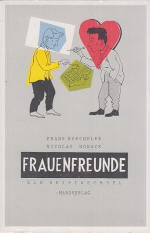 Seller image for Frauenfreunde. Ein Briefwechsel ber Frauen und auch alles andere. Gefhrt von Felix Franck und Nils Nielssen. for sale by Fundus-Online GbR Borkert Schwarz Zerfa