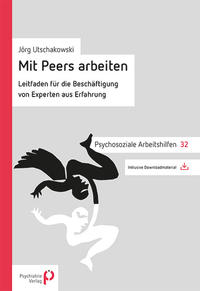 Bild des Verkufers fr Mit Peers arbeiten. Leitfaden fr die Beschftigung von Experten aus Erfahrung. Psychosoziale Arbeitshilfen ; 32. zum Verkauf von Fundus-Online GbR Borkert Schwarz Zerfa