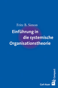 Bild des Verkufers fr Einfhrung in die systemische Organisationstheorie. Carl-Auer Compact. zum Verkauf von Fundus-Online GbR Borkert Schwarz Zerfa