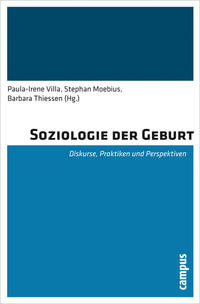 Immagine del venditore per Soziologie der Geburt. Diskurse, Praktiken und Perspektiven. venduto da Fundus-Online GbR Borkert Schwarz Zerfa