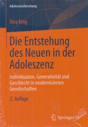 Die Entstehung des Neuen in der Adoleszenz. Individuation, Generativität und Geschlecht in modern...