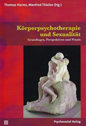 Seller image for Krperpsychotherapie und Sexualitt. Grundlagen, Perspektiven und Praxis. Therapie & Beratung. for sale by Fundus-Online GbR Borkert Schwarz Zerfa