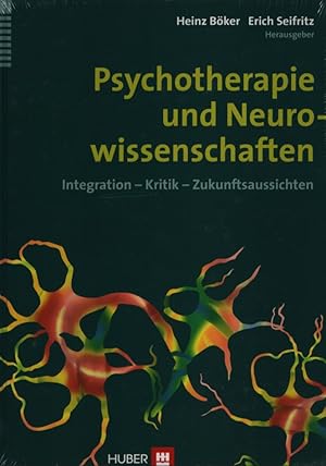 Seller image for Psychotherapie und Neurowissenschaften. Integration - Kritik - Zukunftsaussichten. for sale by Fundus-Online GbR Borkert Schwarz Zerfa