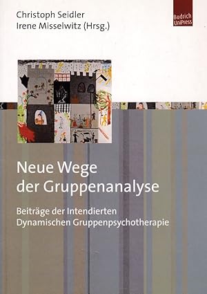 Neue Wege der Gruppenanalyse. Beiträge der Intendierten Dynamischen Gruppenpsychotherapie.