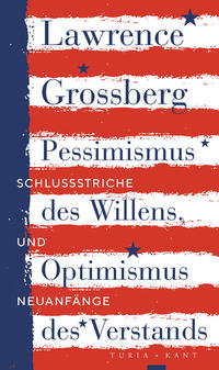 Pessimismus des Willens, Optimismus des Verstands. Schlussstriche und Neuanfänge. aus dem Amerika...