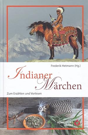 Indianermärchen. Märchen zum Erzählen und Vorlesen.