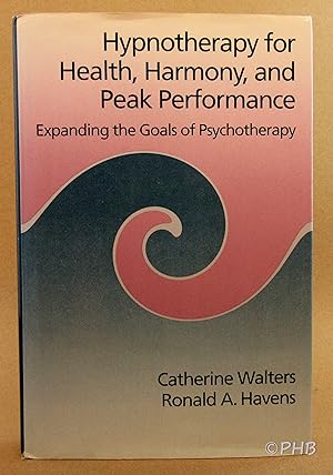 Imagen del vendedor de Hypnotherapy For Health, Harmony, And Peak Performance: Expanding The Goals Of Psychotherapy a la venta por Post Horizon Booksellers