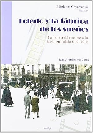 Imagen del vendedor de Toledo y la fbrica de los sueos La historia del cine que se ha hecho en Toledo (1901-2010) a la venta por Imosver